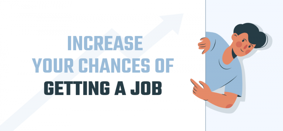 5 WAYS TO INCREASE YOUR CHANCES OF GETTING HIRED